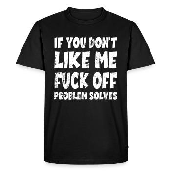 If You Don’t Like Me Fuck Off Problème Solves Joke - T-shirt Premium bio Homme - noir - Devant - Nico (187cm)
