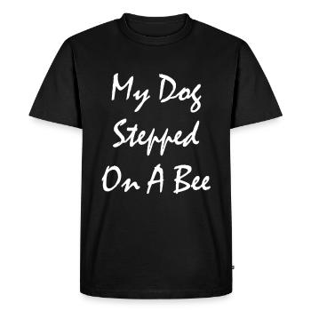 Funny My Dog Stepped On A Bee - Men's Premium Organic T-Shirt - black - Front - Nico (187cm)
