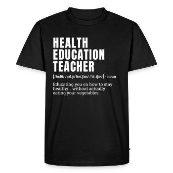 Funny Health Education Teacher Definition Humor - Men's Premium Organic T-Shirt - black - Front - Nico (187cm)