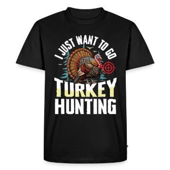 Turkey Hunting Adventure: I Just Want Turkey Hunting - Men's Premium Organic T-Shirt - black - Front - Nico (187cm)
