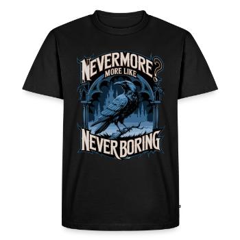 Nevermore? More Like Never Boring Crow Motif - Men's Premium Organic T-Shirt - black - Front - Nico (187cm)