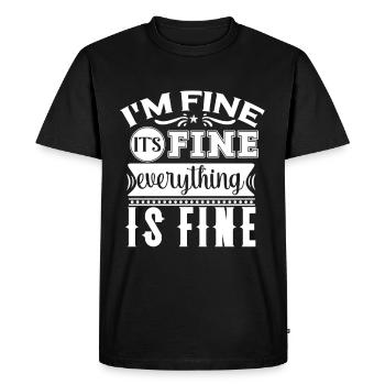 I'm Fine It's Fine Everything Is Fine - Men's Premium Organic T-Shirt - black - Front - Nico (187cm)