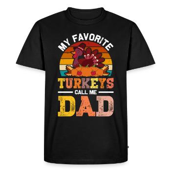 My Favorite Turkeys Call Me Dad Father's Day - Men's Premium Organic T-Shirt - black - Front - Nico (187cm)