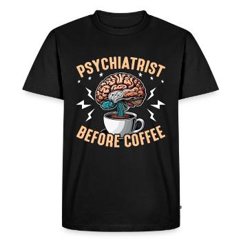 Psychiatrist Before Coffee Psychology Coffee Lover - Men's Premium Organic T-Shirt - black - Front - Nico (187cm)