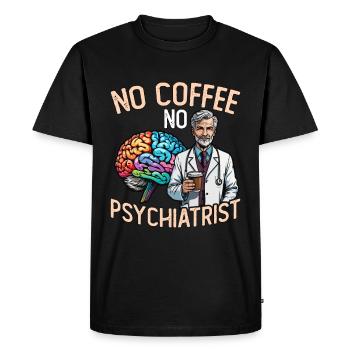 Psychiatrist No Coffee No Psychology Coffee Lover - Men's Premium Organic T-Shirt - black - Front - Nico (187cm)