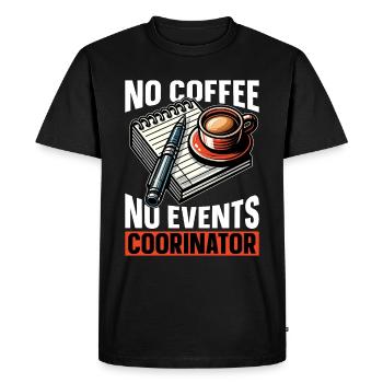 Events Coordinator No Coffee Planning Coffee Lover - Men's Premium Organic T-Shirt - black - Front - Nico (187cm)