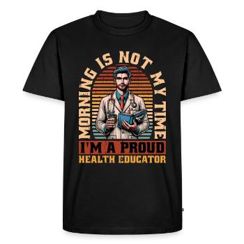 Health Educator Morning Is Not My Time Educator - Men's Premium Organic T-Shirt - black - Front - Nico (187cm)