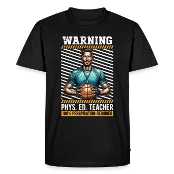 P.E Instructor Warning Phys. Ed. Teacher Athletes - Men's Premium Organic T-Shirt - black - Front - Nico (187cm)