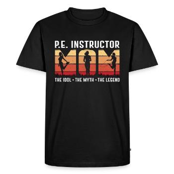 P.E Instructor Mom The Idol The Myth Gym Coach - Men's Premium Organic T-Shirt - black - Front - Nico (187cm)