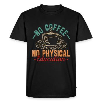 P.E Instructor No Coffee No Gym Coach Coffee Lover - Men's Premium Organic T-Shirt - black - Front - Nico (187cm)
