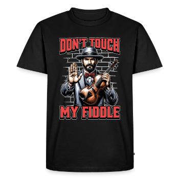 Fiddle Don't Touch My Fiddle Musical Instrument - Men's Premium Organic T-Shirt - black - Front - Nico (187cm)