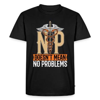 Nurse Practitioner NP Doesn't Mean Medical Nursing - Men's Premium Organic T-Shirt - black - Front - Nico (187cm)