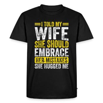 Sarcastic relationship sayings for the wife - Men's Premium Organic T-Shirt - black - Front - Nico (187cm)