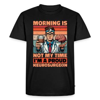 Neurosurgeon Morning Is Not My Time Neuroscientist - Men's Premium Organic T-Shirt - black - Front - Nico (187cm)