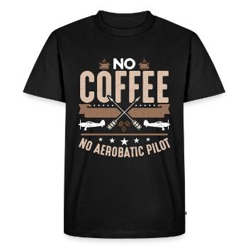 Aerobatic Pilot, No Coffee, No Aviation, Coffee Lover - Men's Premium Organic T-Shirt - black - Front - Nico (187cm)