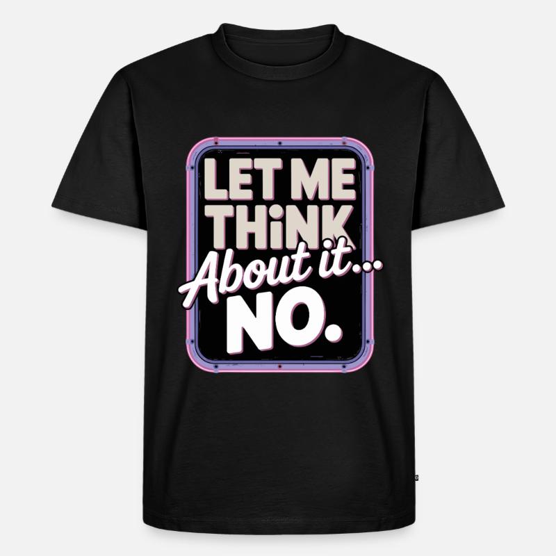 Lass Mich Nachdenken... Nein - Männer Premium Bio T-Shirt - Schwarz