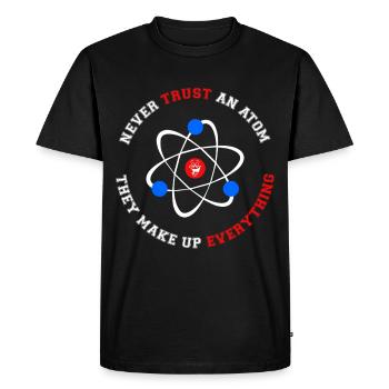 Never Trust an Atom They Make Up Everything - Men's Premium Organic T-Shirt - black - Front - Nico (187cm)