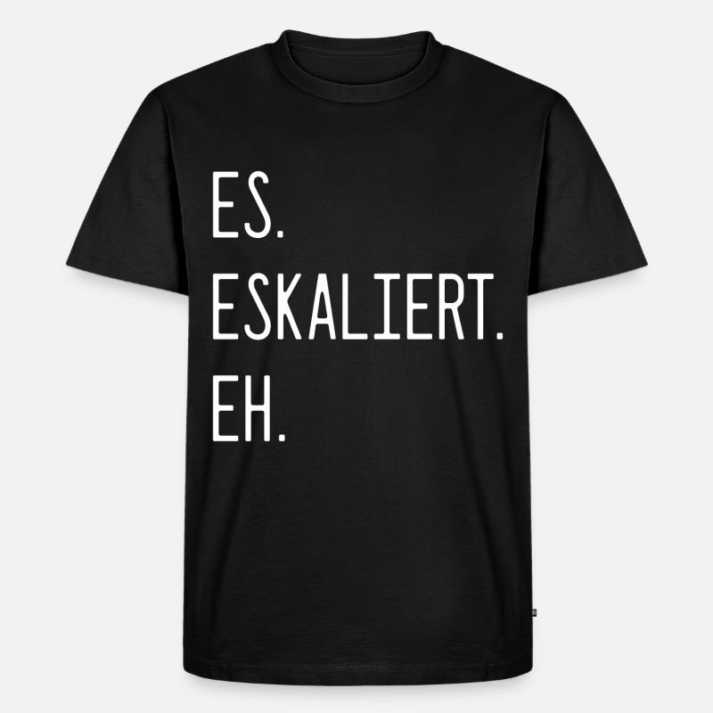 Spruch - Es. Eskaliert. Eh. - Männer Premium Bio T-Shirt - Schwarz