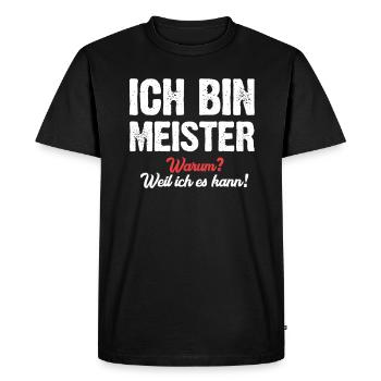 Ich bin Meister warum? Weil ich es kann! - Männer Premium Bio T-Shirt - Schwarz - Vorne - Nico (187cm)