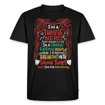 'm a Theatre Nerd Funny Theatre; Musical Broadway - Men's Premium Organic T-Shirt - black - Front - Nico (187cm)
