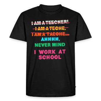Teacher, I Work On A School, Funny - Men's Premium Organic T-Shirt - black - Front - Nico (187cm)