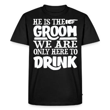 He is the groom we only drink here to - Men's Premium Organic T-Shirt - black - Front - Nico (187cm)