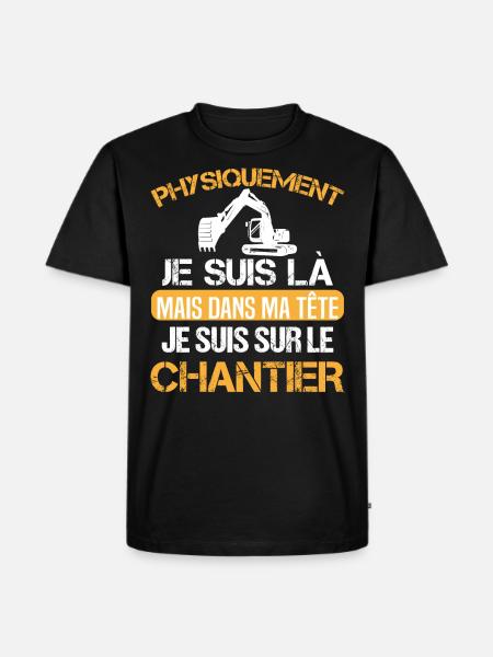 Chantier cadeau ouvriers humour métier du bâtiment - T-shirt Premium bio Homme - noir