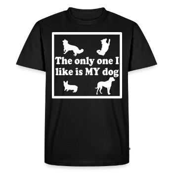 "The only one I like is my dog" Hunde Desgin - Männer Premium Bio T-Shirt - Schwarz - Vorne - Nico (187cm)