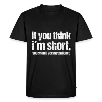 If you think i ́m short, you should see my patience - Men's Premium Organic T-Shirt - black - Front - Nico (187cm)