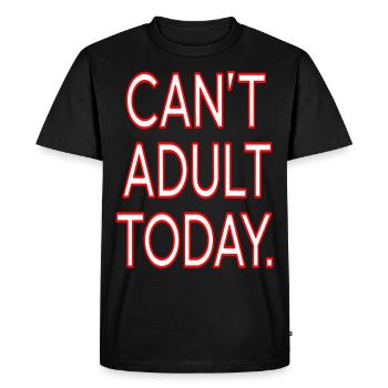 "Can't Adult Today" Funny Lazy Day Quote Design - Men's Premium Organic T-Shirt - black - Front - Nico (187cm)