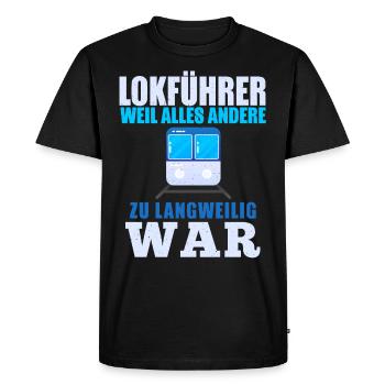 Lokführer Weil Alles Andere Zu Langweilig War - Männer Premium Bio T-Shirt - Schwarz - Vorne - Nico (187cm)