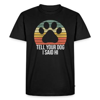 Tell your Dog i said Hi chien cadeau chien sort de chien - T-shirt Premium bio Homme - noir - Devant - Nico (187cm)