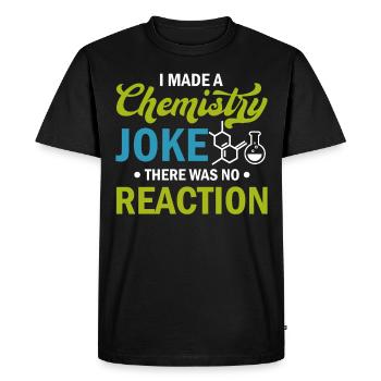 Science - I Made A Chemistry Joke There Was No Rea - Men's Premium Organic T-Shirt - black - Front - Nico (187cm)