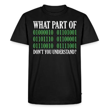Programming Quote What Part Of Don't You Understan - Men's Premium Organic T-Shirt - black - Front - Nico (187cm)