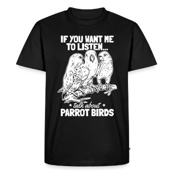 Parrot I If you want me to listen, talk - Men's Premium Organic T-Shirt - black - Front - Nico (187cm)