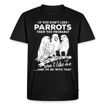 If you don't like parrots, you will me - Men's Premium Organic T-Shirt - black - Front - Nico (187cm)