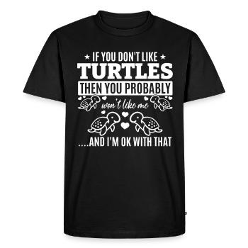 If you don't like turtles, you'll me - Men's Premium Organic T-Shirt - black - Front - Nico (187cm)