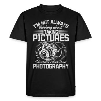 Photography I don't always think about the - Men's Premium Organic T-Shirt - black - Front - Nico (187cm)