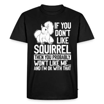 If you don't like squirrels, you'll become me - Men's Premium Organic T-Shirt - black - Front - Nico (187cm)