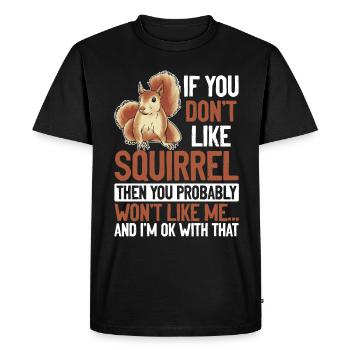 If you don't like squirrels, you'll become me - Men's Premium Organic T-Shirt - black - Front - Nico (187cm)