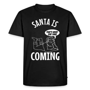 Santa claus is coming that's what she said - Men's Premium Organic T-Shirt - black - Front - Nico (187cm)