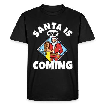 Santa claus is coming that's what she said - Men's Premium Organic T-Shirt - black - Front - Nico (187cm)