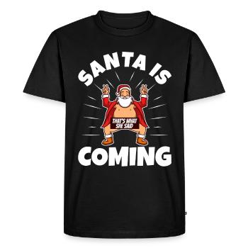 Santa claus is coming that's what she said - Men's Premium Organic T-Shirt - black - Front - Nico (187cm)