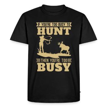 Bowhunting If You're Too Busy To Bowhunt Bowhunter - Men's Premium Organic T-Shirt - black - Front - Nico (187cm)