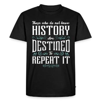 Historian Those Who Do History Teacher Historians - Men's Premium Organic T-Shirt - black - Front - Nico (187cm)