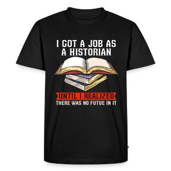 Historian I Got A Job As Historian Team Historians - Men's Premium Organic T-Shirt - black - Front - Nico (187cm)