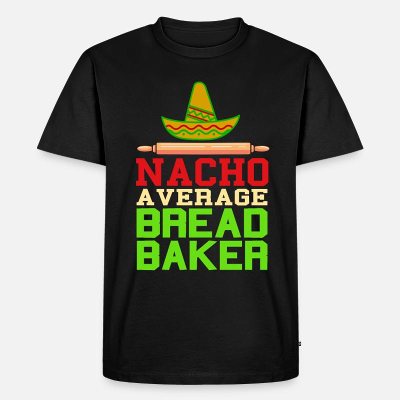 Nacho a verage bread baker - Men's Premium Organic T-Shirt - black