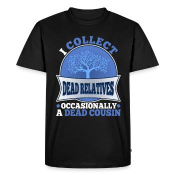 I collect dead relatives and occasionally a live - Men's Premium Organic T-Shirt - black - Front - Nico (187cm)