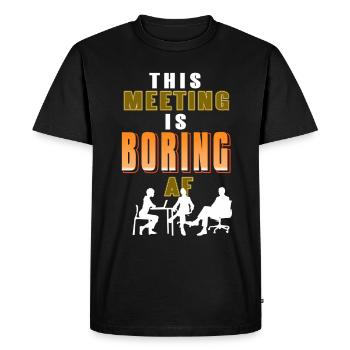 Cette réunion est ennuyeuse AF - T-shirt Premium bio Homme - noir - Devant - Nico (187cm)