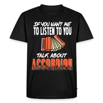 Si vous voulez que j’écoute parlez d’accordéon - T-shirt Premium bio Homme - noir - Devant - Nico (187cm)